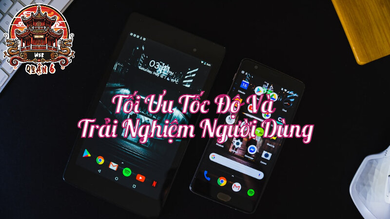 Tối Ưu Tốc Độ Và Trải Nghiệm Người Dùng Cho Website